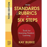From Standards to Rubrics in Six Steps: Tools for Assessing Student Learning