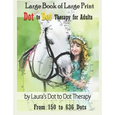 Large Book of Large Print Dot to Dot Therapy for Adults from 150 to 636 Dots: Relaxing Puzzles to Color and Calm