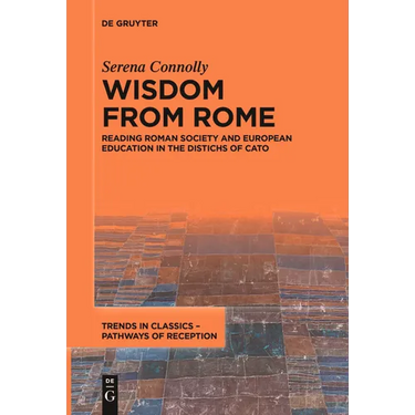 Wisdom from Rome: Reading Roman Society and European Education in the Distichs of Cato