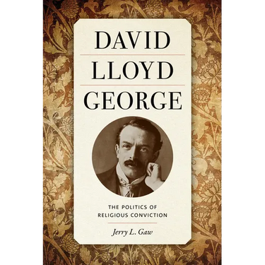 David Lloyd George: The Politics of Religious Conviction