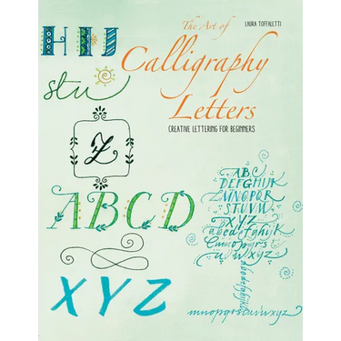 The Art of Calligraphy Letters: Creative Lettering for Beginners