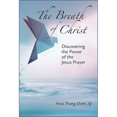 The Breath of Christ: Discovering the Power of the Jesus Prayer