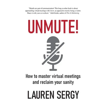 Unmute!: How to Master Virtual Meetings and Reclaim Your Sanity