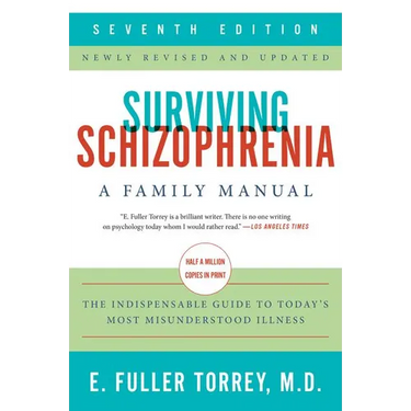 Surviving Schizophrenia, 7th Edition: A Family Manual
