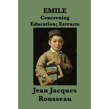 Emile -Or- Concerning Education; Extracts