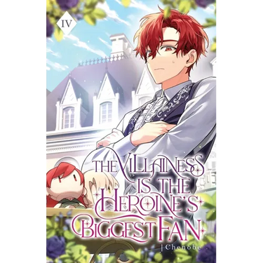 The Villainess is the Heroine's Biggest Fan: Volume IV (Light Novel)