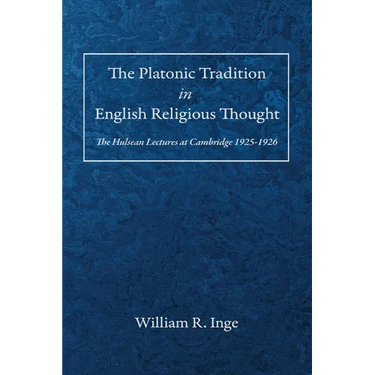 The Platonic Tradition in English Religious Thought: The Hulsean Lectures at Cambridge 1925-1926