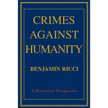 Crimes Against Humanity: A Historical Perspective