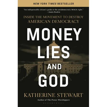 Money, Lies, and God: Inside the Movement to Destroy American Democracy