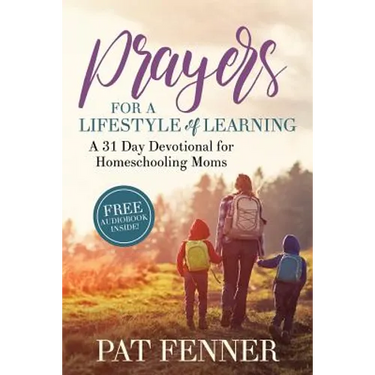 Prayers for a LIfestyle of Learning: A 31-day Devotional for Homeschool Moms