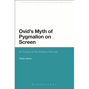 Ovid's Myth of Pygmalion on Screen: In Pursuit of the Perfect Woman