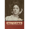 Etiquette: In Society, In Business, In Politics and at Home