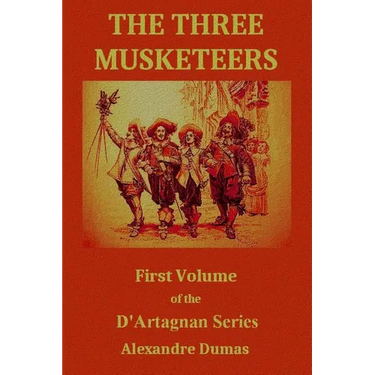 The Three Musketeers: First Volume of the D'Artagnan Series