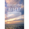 Reincarnation in the Bible?