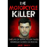The Motorcycle Killer: The Life of Serial Killer Tiago Henrique Gomes de Rocha