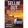 Sellin' Out: True Stories From the White Van Speaker Scam