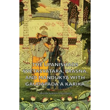 The Upanishads - Svetasvatara, Prasna, and Mandukya with Gaudapada'a Karika