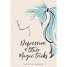 Depression & Other Magic Tricks