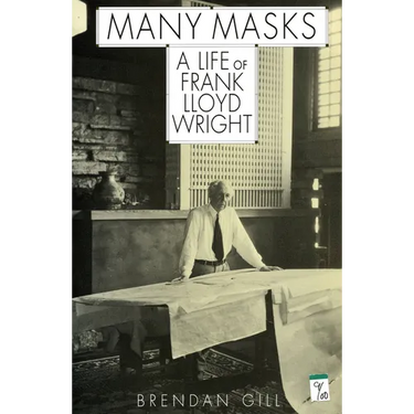 Many Masks: A Life of Frank Lloyd Wright