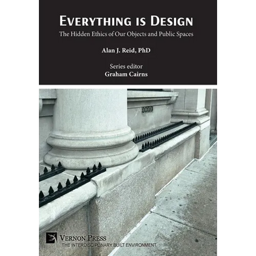 Everything is Design: The Hidden Ethics of Our Objects and Public Spaces