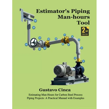 Estimator's Piping Man-hours Tool (Second Edition): Estimating Man-Hours for Carbon Steel Process Piping Projects: A Practical Manual with Examples
