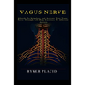 Vagus Nerve: A Guide to Stimulate and Activate your Vague Nerve through Self-Help Exercises to Alleviate Anxiety