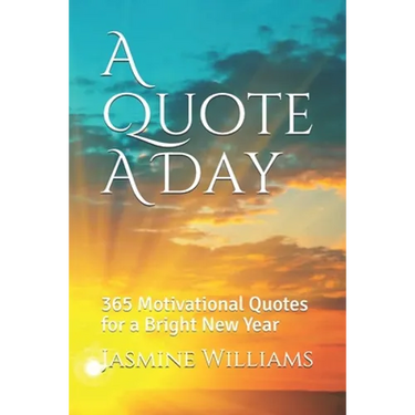 A Quote A Day: 365 Motivational Quotes for a Bright New Year