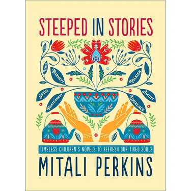 Steeped in Stories: Timeless Children's Novels to Refresh Our Tired Souls