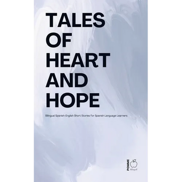 Tales of Heart and Hope: Bilingual Spanish-English Short Stories for Spanish Language Learners