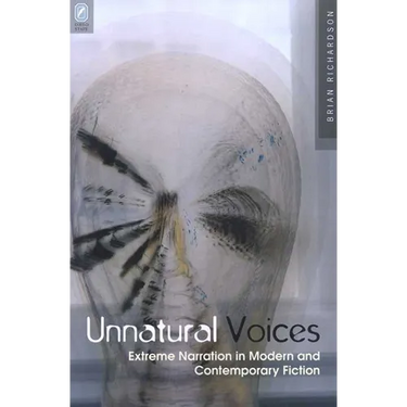 Unnatural Voices: Extreme Narration in Modern and Contempo