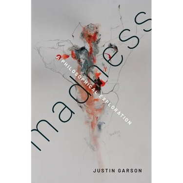 Madness: A Philosophical Exploration
