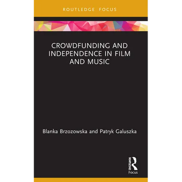 Crowdfunding and Independence in Film and Music