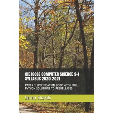 Cie Igcse Computer Science 9-1 Syllabus 2020-2021: Paper 2 Specification Book with Full Python Solutions to Prereleases