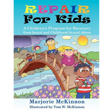 Repair for Kids: A Children's Program for Recovery from Incest and Childhood Sexual Abuse