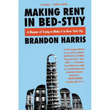 Making Rent in Bed-Stuy: A Memoir of Trying to Make It in New York City