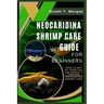 Neocaridina Shrimp Care Guide for Beginners: How to Set Up, Maintain, and Breed a Thriving Freshwater Shrimp Tank