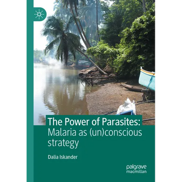 The Power of Parasites: Malaria as (Un)Conscious Strategy