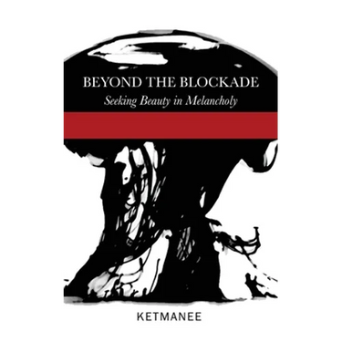 Beyond the Blockade: Seeking Beauty in Melancholy