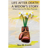 Life After Death A Widow's Story: A Shattered Life Put Back Together