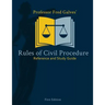 Professor Fred Galves' Rules of Civil Procedure: Reference and Study Guide