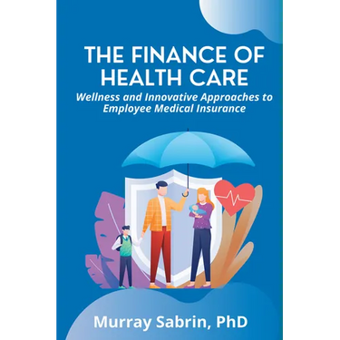 The Finance of Health Care: Wellness and Innovative Approaches to Employee Medical Insurance