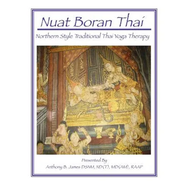 Nuat Boran Thai: Northern Style Traditional Thai Yoga Therapy