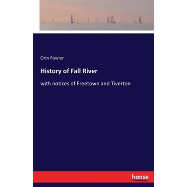 History of Fall River: with notices of Freetown and Tiverton