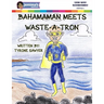 BahamaMan Meets Waste-A-Tron