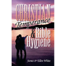 Christian Temperance and Bible Hygiene