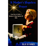 A Mother's Hopeless Prayer: From Fear to Faith: a Newborn's Hope Against All Odds