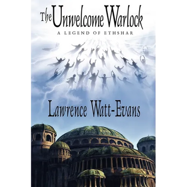 The Unwelcome Warlock: A Legend of Ethshar