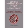 Covid-19 "An Urgent Health Message" or A Deadly Fraud?: Socialism's Emerging 'One-World Government'