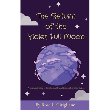 The Return of the Violet Full Moon: A mythical story of family, odd friendships and strange flights.