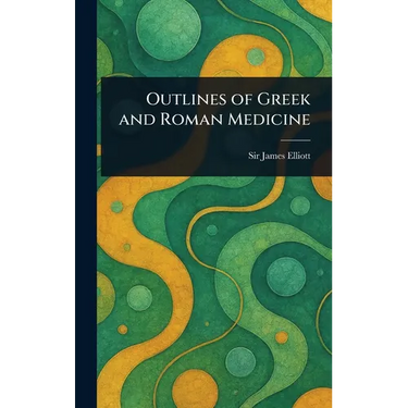 Outlines of Greek and Roman Medicine